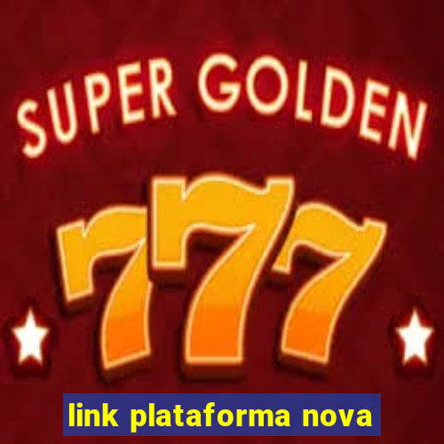 link plataforma nova